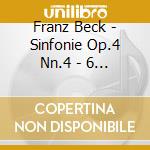Franz Beck - Sinfonie Op.4 Nn.4 - 6 E Op.3 N.5 cd musicale di Beck Franz Ignaz