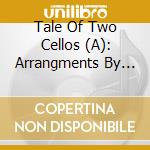 Tale Of Two Cellos (A): Arrangments By Julian Lloyd Webber cd