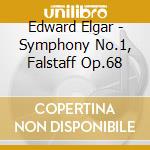 Edward Elgar - Symphony No.1, Falstaff Op.68 cd musicale di Edward Elgar