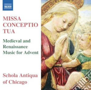 Missa Conceptio Tua - Opere Medievali E Rinascimentali Per L'avvento - Anderson Michael Alan Dir cd musicale di Schola antiqua of chicago