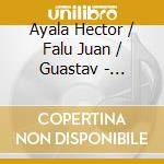 Ayala Hector / Falu Juan / Guastav - Classical Latin Guitarra Vol. 1 (3 Cd) cd musicale di Ayala Hector/Falu Juan/Guastav