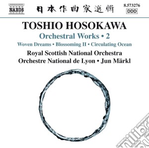 Toshio Hosokawa - Opere Orchestrali (integrale) , Vol.2 cd musicale di Hosokawa Toshio