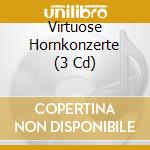 Virtuose Hornkonzerte (3 Cd) cd