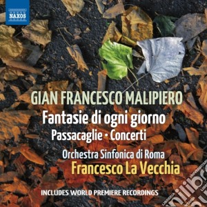 Gian Francesco Malipiero - Fantasie Di Ogni Giorno, Passacaglie, Concerti cd musicale di Malipiero Gian Francesco