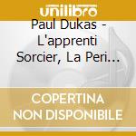 Paul Dukas - L'apprenti Sorcier, La Peri & Symphony in C Major