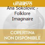 Ana Sokolovic - Folklore Imaginaire