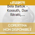 Bela Bartok - Kossuth, Due Ritratti, Suite N.1- Falletta Joann Dir cd