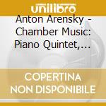Anton Arensky - Chamber Music: Piano Quintet, String Quartet cd
