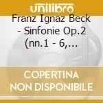 Franz Ignaz Beck - Sinfonie Op.2 (nn.1 - 6, Callen 7 - 11) cd