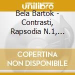Bela Bartok - Contrasti, Rapsodia N.1, Mikrokosmos (selezione) cd