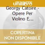 Georgy Catoire - Opere Per Violino E Pianoforte (integrale)