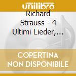 Richard Strauss - 4 Ultimi Lieder, Estratti Da Arabella, Capriccio E Ariadne Auf Naxos cd musicale di Richard Strauss
