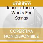 Joaquin Turina - Works For Strings cd