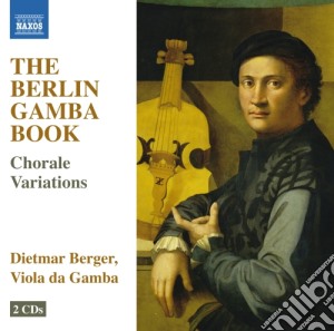 Anonym - The Berlin Gamba Book - Chorale Variations (2 Cd) cd musicale di Berger Dietmar