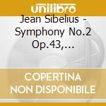 Jean Sibelius - Symphony No.2 Op.43, Belshazzar's Feast Op.51 cd