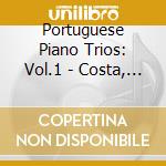 Portuguese Piano Trios: Vol.1 - Costa, Carneyro, Azevedo cd musicale di Costa