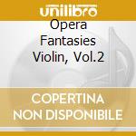 Opera Fantasies Violin, Vol.2 cd