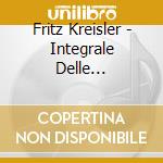 Fritz Kreisler - Integrale Delle Registrazioni, Vol.7: 1921-1924 cd musicale di Fritz Kreisler
