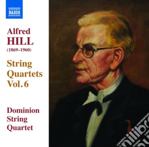 Alfred Hill - Quartetti Per Archi (Integrale), Vol.6: Quartetti Nn.15, 16, 17 cd musicale di Hill