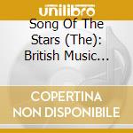 Song Of The Stars (The): British Music For The Upper Voices Choir cd