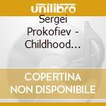 Sergei Prokofiev - Childhood Manuscripts cd musicale di Sergei Prokofiev