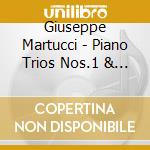 Giuseppe Martucci - Piano Trios Nos.1 & 2) cd musicale di Giuseppe Martucci