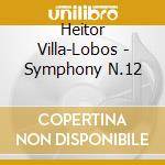 Heitor Villa-Lobos - Symphony N.12 cd