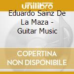 Eduardo Sainz De La Maza - Guitar Music cd