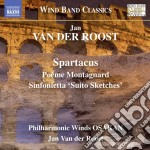 Jan Van Der Roost - Spartacus, Poeme Montagnard, Sinfonietta 'Suito Sketches'