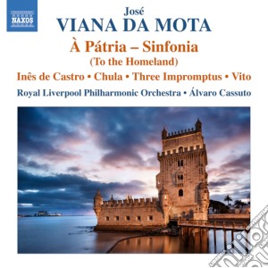 Vianna Da Motta Jose' - A Patria (sinfonia Op.13) , Ines De Castro, Chula Do Douro (orch.freitas) cd musicale di Vianna Da Motta Jose'