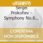 Sergei Prokofiev - Symphony No.6 Op.111, Waltz Suite cd musicale di Sergei Prokofiev