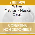 William Mathias - Musica Corale