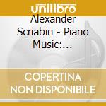 Alexander Scriabin - Piano Music: Sonate-Fantaisie, Impromptus, Nocturnes cd