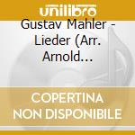 Gustav Mahler - Lieder (Arr. Arnold Schonberg) cd musicale di Mahler