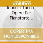 Joaquin Turina - Opere Per Pianoforte (Integrale) , Vol.12 cd musicale di Joaquin Turina