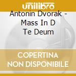 Antonin Dvorak - Mass In D Te Deum cd