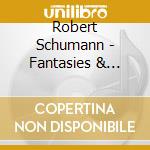 Robert Schumann - Fantasies & Fairy Tales cd musicale di Schumann / Sinkovsky