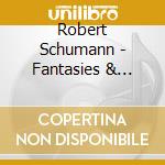 Robert Schumann - Fantasies & Fairy Tales cd