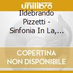 Ildebrando Pizzetti - Sinfonia In La, Concerto Per Arpa cd