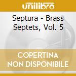 Septura - Brass Septets, Vol. 5 cd musicale di Maurice Ravel