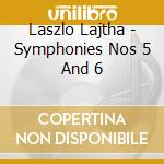 Laszlo Lajtha - Symphonies Nos 5 And 6 cd
