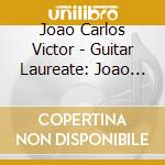 Joao Carlos Victor - Guitar Laureate: Joao Carlos Victor, Vincitore Tarrega Guitar Competition 2015 cd musicale di Victor joao carlos