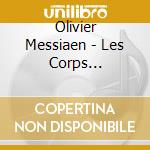 Olivier Messiaen - Les Corps Glorieux, Messe De La Pentecote cd musicale di Olivier Messiaen