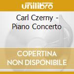 Carl Czerny - Piano Concerto cd musicale di Carl Czerny