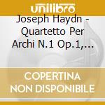 Joseph Haydn - Quartetto Per Archi N.1 Op.1, N.5 Op.33, N.1 Op.77 cd