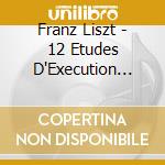 Franz Liszt - 12 Etudes D'Execution Transcendante cd