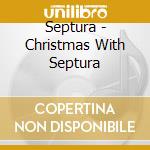 Septura - Christmas With Septura cd musicale di Naxos