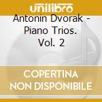 Antonin Dvorak - Piano Trios. Vol. 2 cd