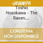 Toshio Hosokawa - The Raven (Monodramma Per Mezzosoprano E 12 Strumentisti) cd