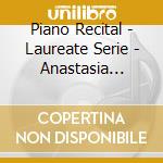 Piano Recital - Laureate Serie - Anastasia Rizikov cd musicale di Piano Recital